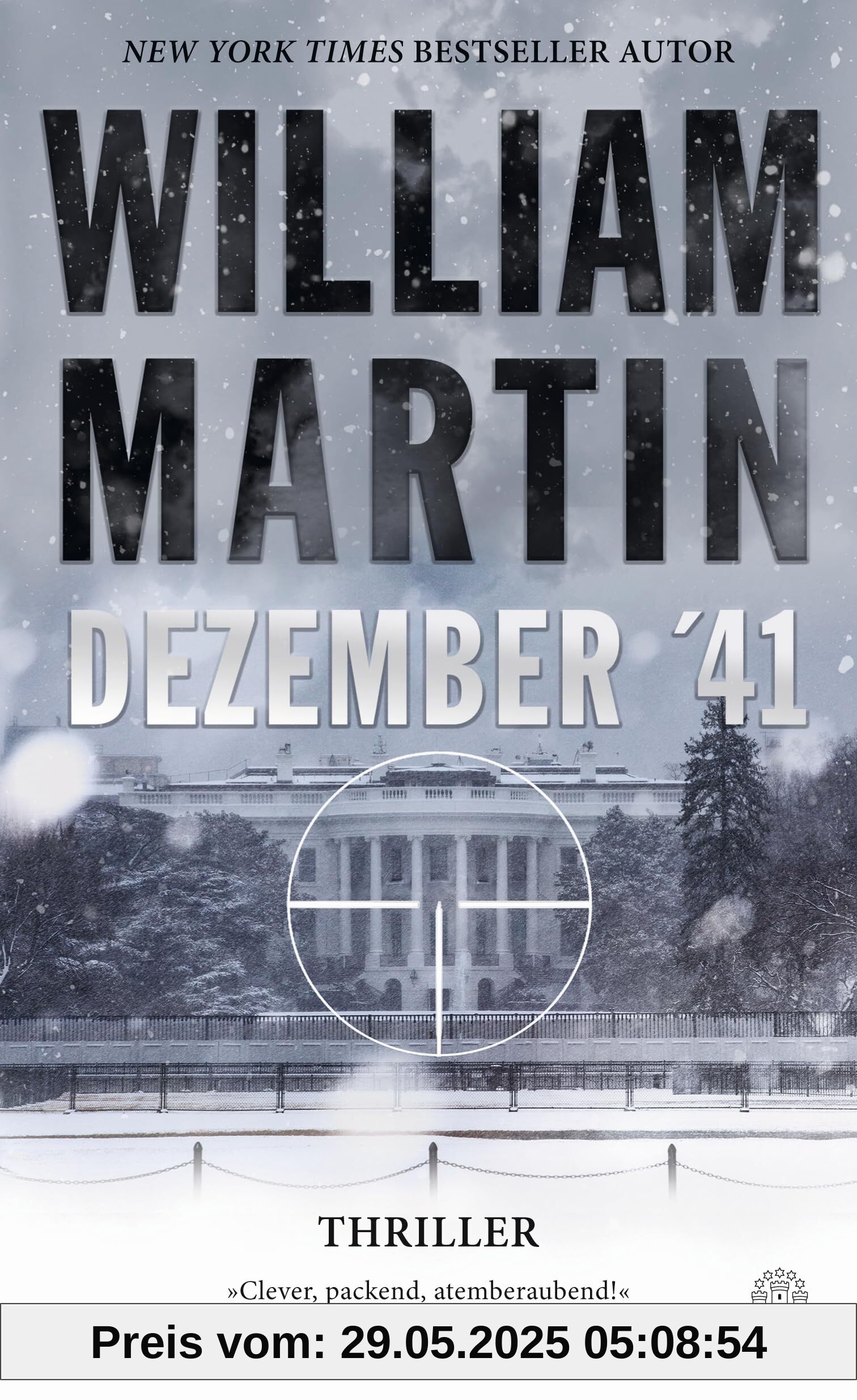 Dezember 41: Thriller | Eine Welt im Krieg und ein Attentäter auf dem Weg ins Weiße Haus | New-York-Times Bestsellerautor Dezember 41: Thriller | Eine Welt im Krieg und ein Attentäter auf dem Weg ins Weiße Haus | New-York-Times Bestsellerautor