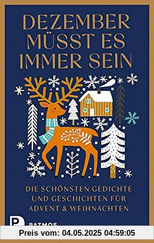 Dezember müsst es immer sein: Die schönsten Gedichte und Geschichten für Advent und Weihnachten