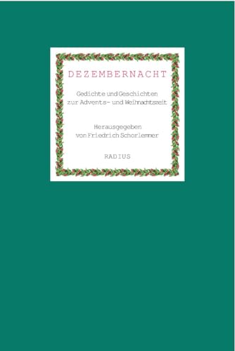 Dezembernacht: Gedichte und Geschichten zur Advents- und Weihnachtszeit