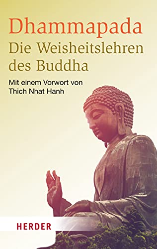 Dhammapada - Die Weisheitslehren des Buddha: Mit einem Vorwort von Thich Nhat Hanh (HERDER spektrum, Band 6856) von Herder Verlag GmbH