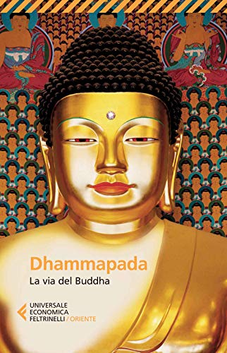 Dhammapada. La via del Buddha (Universale economica. Oriente, Band 8508) von Feltrinelli