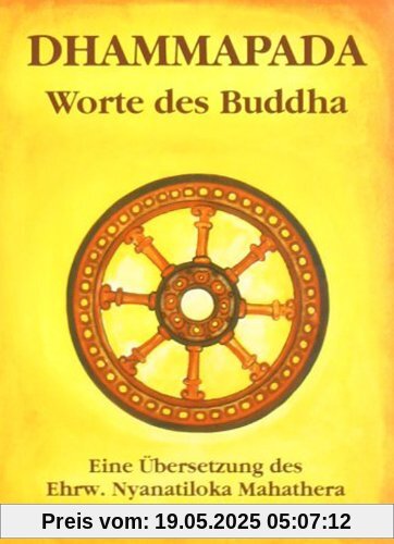 Dhammapada: Wörtliche metrische Übersetzung der ältesten buddhistischen Spruchsammlung