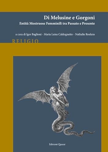 Di melusine e gorgoni. Entità mostruose femminili tra passato e presente. Nuova ediz. (Religio) von Quasar
