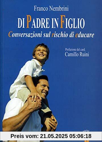 Di padre in figlio. Conversazioni sul rischio di educare