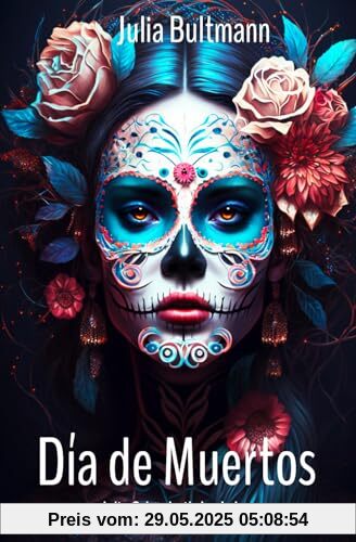 Día de Muertos und die Schönheit des Lebens