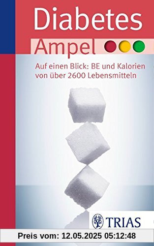 Diabetes-Ampel: Auf einen Blick: BE und Kalorien von über 2600 Lebensmitteln (Ampeln)