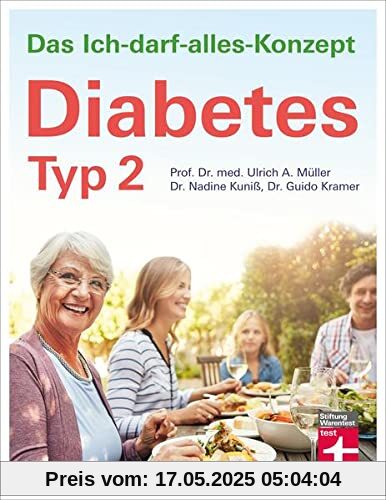 Diabetes Typ 2: Lebensgestaltung für gute Blutzuckerwerte - Therapie, Ernährung, Medikamente - Unterstützung im Alltag, Beruf: Das Ich-darf-alles-Konzept Diabetes Typ 2: Lebensgestaltung für gute Blutzuckerwerte - Therapie, Ernährung, Medikamente - Unterstützung im Alltag, Beruf: Das Ich-darf-alles-Konzept