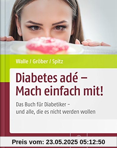 Diabetes adé - Mach einfach mit!: Das Buch für Diabetiker - und alle, die es nicht werden wollen