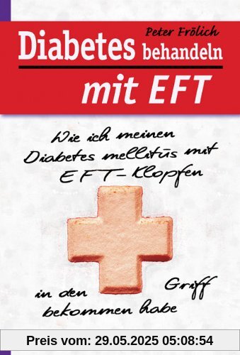 Diabetes behandeln mit EFT: Wie ich meinen Diabetes mellitus mit EFT-Klopfen in den Griff bekommen habe