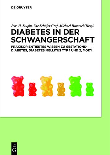 Diabetes in der Schwangerschaft: Praxisorientiertes Wissen zu Gestationsdiabetes, Diabetes mellitus Typ 1 und 2, MODY