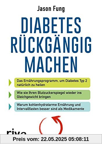 Diabetes rückgängig machen: Das Ernährungsprogramm, um Diabetes Typ 2 natürlich zu heilen