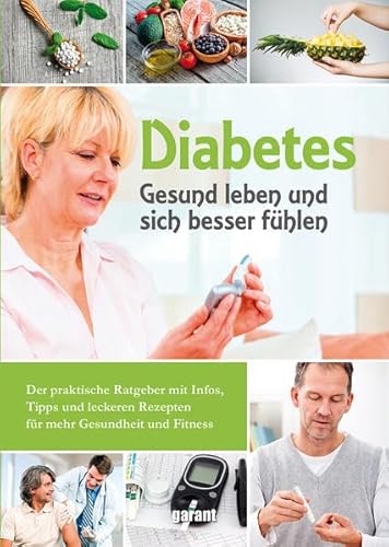 Diabetes: Gesund leben und sich besser fühlen. Der praktische Ratgeber mit Infos, Tipps und leckeren Rezepten für mehr Gesundheit
