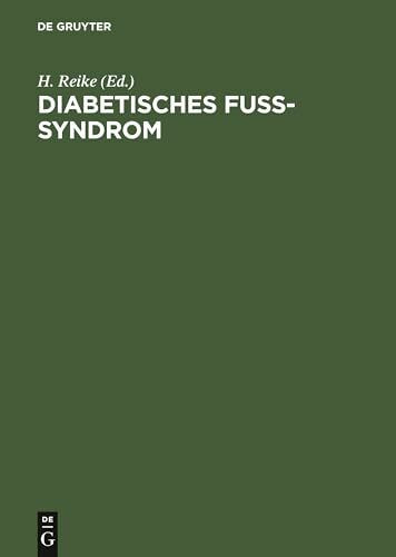 Diabetisches Fuß-Syndrom. Diagnostik und Therapie der Grunderkrankungen und Komplikationen Diabetisches Fuß-Syndrom. Diagnostik und Therapie der Grunderkrankungen und Komplikationen