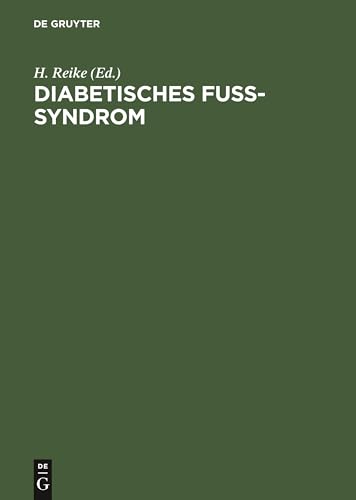 Diabetisches Fuß-Syndrom. Diagnostik und Therapie der Grunderkrankungen und Komplikationen