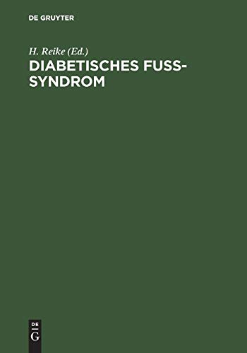 Diabetisches Fuß-Syndrom. Diagnostik und Therapie der Grunderkrankungen und Komplikationen