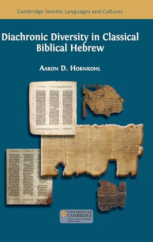 Diachronic Diversity in Classical Biblical Hebrew (Semitic Languages and Cultures) von Open Book Publishers