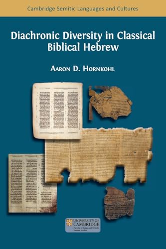 Diachronic Diversity in Classical Biblical Hebrew (Semitic Languages and Cultures) von Open Book Publishers