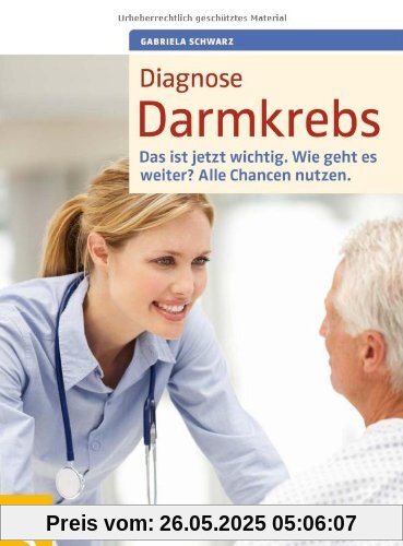 Diagnose Darmkrebs: Das ist jetzt wichtig. Wie geht es weiter? Alle Chancen nutzen