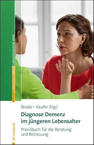 Diagnose Demenz im jüngeren Lebensalter: Praxisbuch für die Beratung und Betreuung (Reinhardts Gerontologische Reihe) von ERNST REINHARDT VERLAG