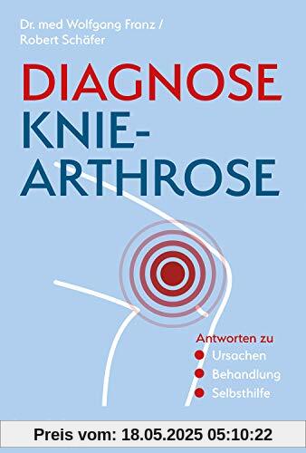 Diagnose Knie-Arthrose: Antworten zu Ursachen, Behandlung, Selbsthilfe