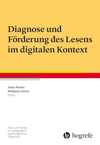 Diagnose und Förderung des Lesens im digitalen Kontext (Tests und Trends in der pädagogisch-psychologischen Diagnostik) von Hogrefe Verlag