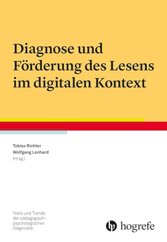 Diagnose und Förderung des Lesens im digitalen Kontext (Tests und Trends in der pädagogisch-psychologischen Diagnostik)