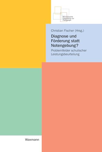 Diagnose und Förderung statt Notengebung?: Problemfelder schulischer Leistungsbeurteilung (Münstersche Gespräche zur Pädagogik) von Waxmann