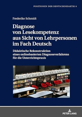 Diagnose von Lesekompetenz aus Sicht von Lehrpersonen im Fach Deutsch: Didaktische Rekonstrukt...