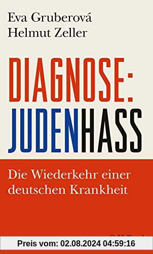 Diagnose: Judenhass: Die Wiederkehr einer deutschen Krankheit