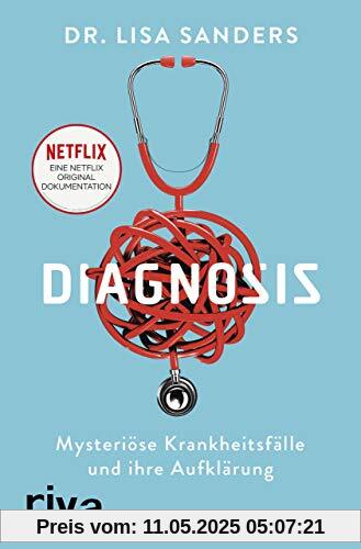Diagnosis: Mysteriöse Krankheitsfälle und ihre Aufklärung. Das Buch zur Netflix-Originalserie