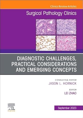 Diagnostic Challenges, Practical Considerations and Emerging Concepts, An Issue of Surgical Pathology Clinics (Volume 16-3) (The Clinics: Surgery, Volume 16-3) von Elsevier