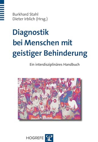 Diagnostik bei Menschen mit geistiger Behinderung: Ein interdisziplinäres Handbuch Diagnostik bei Menschen mit geistiger Behinderung: Ein interdisziplinäres Handbuch