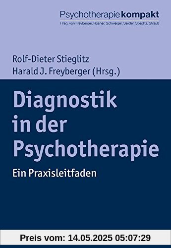 Diagnostik in der Psychotherapie: Ein Praxisleitfaden (Psychotherapie kompakt)