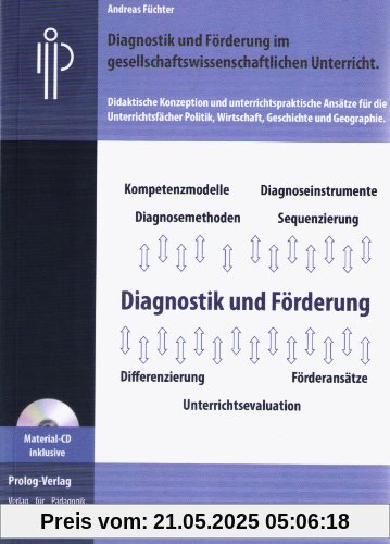 Diagnostik und Förderung im gesellschaftswissenschaftlichen Unterricht.: Didaktische Konzeption und unterrichtspraktische Ansätze für die ... Wirtschaft, Geschichte und Geographie. Diagnostik und Förderung im gesellschaftswissenschaftlichen Unterricht.: Didaktische Konzeption und unterrichtspraktische Ansätze für die ... Wirtschaft, Geschichte und Geographie.