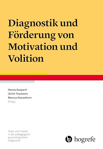Diagnostik und Förderung von Motivation und Volition (Tests und Trends in der pädagogisch-psychologischen Diagnostik) von Hogrefe Verlag GmbH + Co.