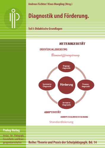 Diagnostik und Förderung: Teil I: Didaktische Grundlagen (Theorie und Praxis der Schulpädagogik) (prolog – Theorie und Praxis der Schulpädagogik)