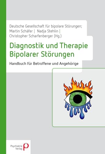 Diagnostik und Therapie Bipolarer Störungen: Handbuch für Betroffene und Angehörige (Psychosoziale Arbeitshilfen)