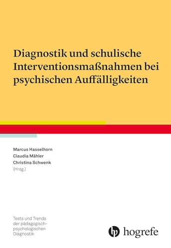 Diagnostik und schulische Interventionsmaßnahmen bei psychischen Auffälligkeiten (Tests und Trends in der pädagogisch-psychologischen Diagnostik)