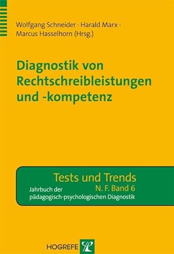 Diagnostik von Rechtschreibleistungen und -kompetenz: Test und Trends N.F. Band 6 (Tests und Trends in der pädagogisch-psychologischen Diagnostik)