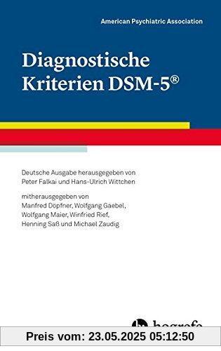 Diagnostische Kriterien DSM-5®: Deutsche Ausgabe herausgegeben von Peter Falkai und Hans-Ulrich Wittchen; mitherausgegeben von Manfred Döpfner, ... Winfried Rief, Henning Saß und Michael Zaudig