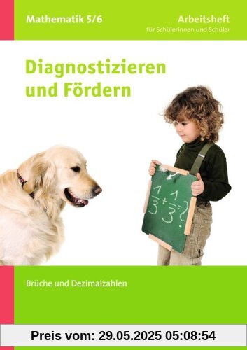 Diagnostizieren und Fördern - Arbeitshefte - Mathematik: 5./6. Schuljahr - Brüche und Dezimalzahlen: Arbeitsheft mit eingelegten Lösungen