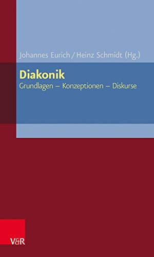 Diakonik: Grundlagen - Konzeptionen - Diskurse (ELEMENTAR. Arbeitsfelder im Pfarramt) von Vandenhoeck & Ruprecht