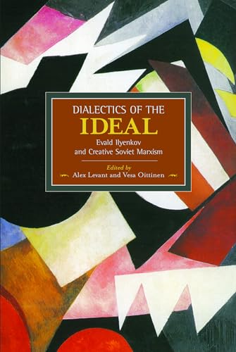 Dialectics of the Ideal: Evald Ilyenkov and Creative Soviet Marxism (Historical Materialism, Band 60)