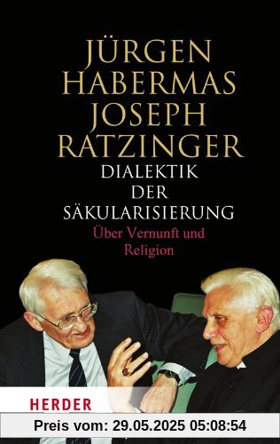 Dialektik der Säkulaisierung: Über Vernunft und Religion Dialektik der Säkulaisierung: Über Vernunft und Religion