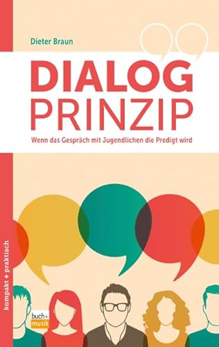 Dialog-Prinzip: Wenn das Gespräch mit Jugendlichen die Predigt wird (kompakt+praktisch)