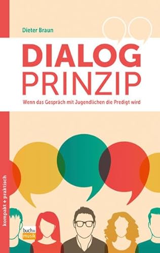 Dialog-Prinzip: Wenn das Gespräch mit Jugendlichen die Predigt wird (kompakt+praktisch) von ejw-Service