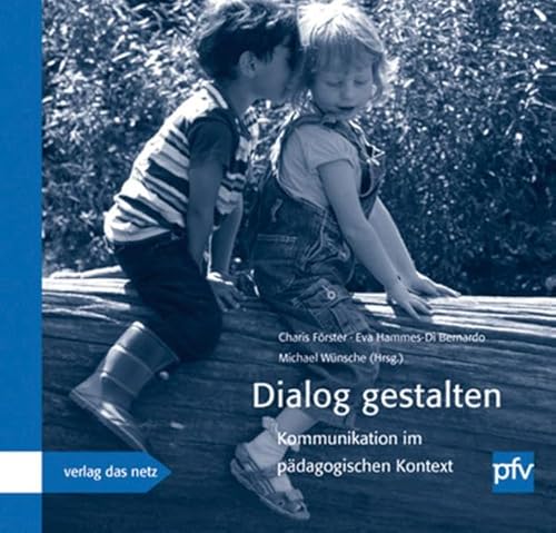 Dialog gestalten: Kommunikation im pädagogischen Kontext: Kommunikation im pädagogischen Kontext. Pfv-Jahrbuch 2013 von Verlag das netz