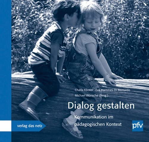 Dialog gestalten: Kommunikation im pädagogischen Kontext: Kommunikation im pädagogischen Kontext. Pfv-Jahrbuch 2013 Dialog gestalten: Kommunikation im pädagogischen Kontext: Kommunikation im pädagogischen Kontext. Pfv-Jahrbuch 2013 von Verlag das netz