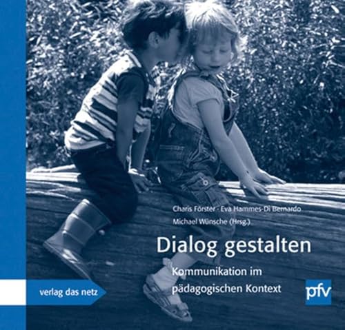 Dialog gestalten: Kommunikation im pädagogischen Kontext: Kommunikation im pädagogischen Kontext. Pfv-Jahrbuch 2013 Dialog gestalten: Kommunikation im pädagogischen Kontext: Kommunikation im pädagogischen Kontext. Pfv-Jahrbuch 2013