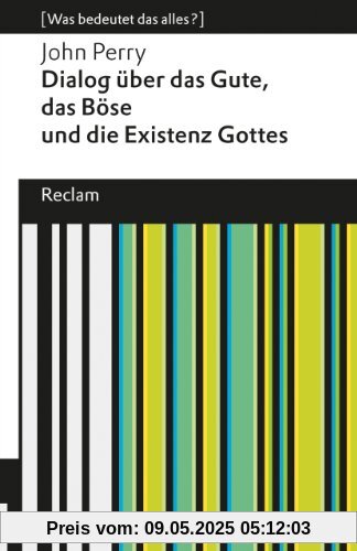 Dialog über das Gute, das Böse und die Existenz Gottes: Was bedeutet das alles? Dialog über das Gute, das Böse und die Existenz Gottes: Was bedeutet das alles?